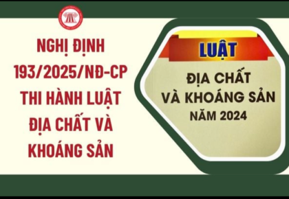 Nghị định 193/2025/NĐ-CP: Quy định chi tiết Luật Địa chất và Khoáng sản – Hướng đi mới cho ngành khai thác khoáng sản tại Việt Nam