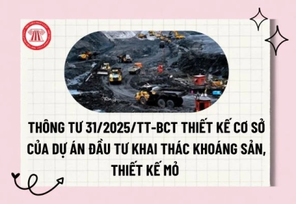 Thông tư số 31/2025/TT-BCT ngày 16/05/2025 THÔNG TƯ  QUY ĐỊNH NỘI DUNG THIẾT KẾ CƠ SỞ CỦA DỰ ÁN ĐẦU TƯ KHAI THÁC KHOÁNG SẢN, THIẾT KẾ MỎ