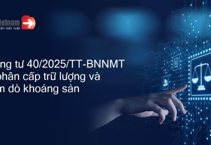TT 40/2025/TT-BNNMT ngày 02/07/2025 THÔNG TƯ  QUY ĐỊNH VỀ PHÂN CẤP TRỮ LƯỢNG VÀ TÀI NGUYÊN KHOÁNG SẢN; PHƯƠNG PHÁP, KHỐI LƯỢNG CÔNG TÁC THĂM DÒ KHOÁNG SẢN ĐỐI VỚI TỪNG LOẠI KHOÁNG SẢN; MẪU, NỘI DUNG ĐỀ ÁN VÀ BÁO CÁO KẾT QUẢ THĂM DÒ KHOÁNG SẢN